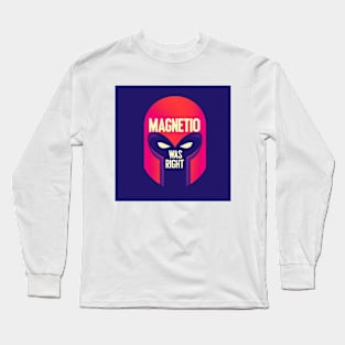 Magneto Was Right Long Sleeve T-Shirt